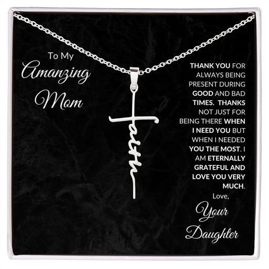 FAITH CROSS NECKLACE TO AN AMAZING MOM FROM DAUGHTER. HAPPY MOTHERS DAY. I LOVE YOU VERY MUCH