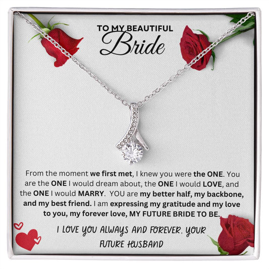 Alluring Beauty Necklace for my Bride to Be.  From the Moment we first met, I knew you were the one.